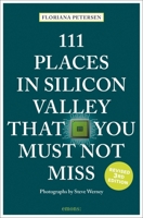 111 Places in Silicon Valley That You Must Not Miss 3740813466 Book Cover