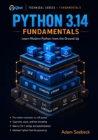 Python 3.14 Fundamentals: Learn Modern Python from the Ground Up B0H2Q2TY5Y Book Cover