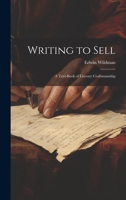 Writing to Sell: A Text-Book of Literary Craftsmanship 1021674621 Book Cover