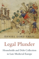 Legal Plunder: Households and Debt Collection in Late Medieval Europe 0674737288 Book Cover