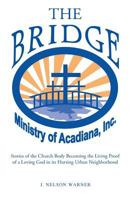 "the Bridge": Stories of the Church Body Becoming the Living Proof of a Loving God in a Hurting Urban Neighborhood 1517161819 Book Cover