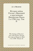 The history of Russia's war with France during the reign of Emperor Paul I in 1799. Volume II 5519406243 Book Cover