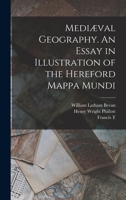 Mediæval Geography. An Essay in Illustration of the Hereford Mappa Mundi 1018114580 Book Cover