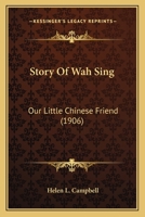 Wah Sing: Our Little Chinese Cousin (1904) 1104525216 Book Cover