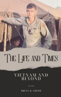 The Life and Times of Bruce Smith: Vietnam and Beyond 1739750152 Book Cover