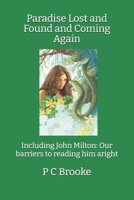 Paradise Lost and Found and Coming Again: Including John Milton: Our barriers to reading him aright B0GRG5GVGB Book Cover