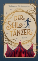 Der Seiltänzer: Ein zeitgenössischer Roman über Sinnsuche zwischen Manege und Macht (German Edition) 3695140100 Book Cover