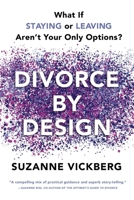 Divorce by Design: What If Staying or Leaving Aren't Your Only Options? B0BN4SYNJT Book Cover