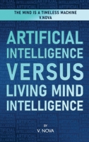 Artificial Intelligence Versus Living Mind Intelligence 1806231786 Book Cover