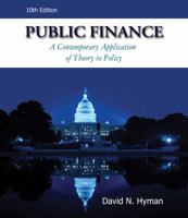 Public Finance: A Contemporary Application of Theory to Policy with Economic Applications
