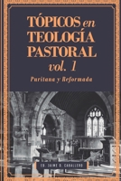 Tópicos en Teología Pastoral - Vol 1: Puritana y Reformada (Teologia Pastoral) 6124770695 Book Cover