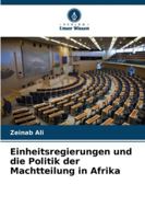 Einheitsregierungen und die Politik der Machtteilung in Afrika (German Edition) 6209029477 Book Cover