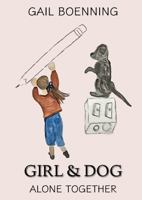 Girl & Dog: Alone Together 1965883028 Book Cover