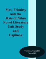 Mrs. Frimbsy and the Rats of Nihm Novel Literature Unit Study and Lapbook 1499307128 Book Cover