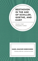 Beethoven in the Age of Schiller, Goethe, and Kant: Music for Modern Times 1666975982 Book Cover