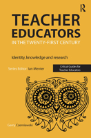 Teacher Educators in the Twenty-First Century: Identity, Knowledge and Research 1912096536 Book Cover