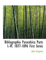 Bibliographia Paracelsica Parts I.-VI. 1877-1896 First Series 1018998861 Book Cover