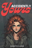 Accidentally Yours B0FGGBKTKL Book Cover