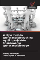 Wplyw mediów spolecznosciowych na wyniki projektów finansowania spolecznosciowego (Polish Edition) 663033146X Book Cover