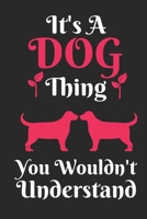 It's DOG Thing, You Wouldn't Understand: Best Gift for DOG Lovers, 6x9 inch 100 Pages Christmas & Birthday Gift / Journal / Notebook / Diary 1673937365 Book Cover