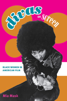 Divas on Screen: Black Women in American Film 0252076192 Book Cover