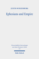 Ephesians and Empire: An Evaluation of the Epistle's Subversion of Roman Imperial Ideology 3161611837 Book Cover