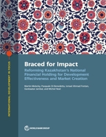 The Braced for Impact: Reforming Kazakhstan's National Financial Holding for Development Effectiveness and Market Creation 1464820163 Book Cover