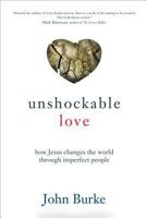 Unshockable Love: How Jesus Changes the World Through Imperfect People 0801016509 Book Cover