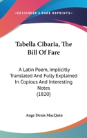 Tabella Cibaria the Bill of Fare: A Latin Poem, Implicitly Translated and 0353973505 Book Cover