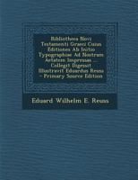 Bibliotheca Novi Testamenti Graeci: Cuius Editiones AB Initio Typographiae Ad Nostram Aetatem Impressas 1017989834 Book Cover