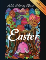 Easter Adult Coloring Book: Easter Coloring Book | Spring Coloring Designs for Adults, Teens, and Children | Beautiful Easter Things with Easy, Fun, Bunny, Egg, Flower | Stress Relief and Relaxation B0858VRW8Y Book Cover