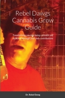 Rebel Dawgs Cannabis Grow Guide 1716221854 Book Cover