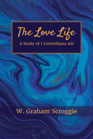 The Love Life: A Study of I Corinthians xiii B0DWHCS59X Book Cover