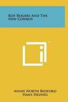 Roy Rogers and the New Cowboy 1258136708 Book Cover