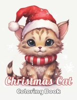 Christmas Cat Coloring Book: 100+ Unique and Beautiful Designs for All Fans B0CS6F85PT Book Cover