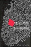 Sixteen Acres: Architecture and the Outrageous Struggle for the Future of Ground Zero