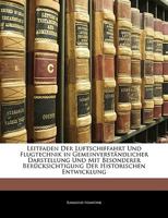 Leitfaden der Luftschiffahrt und Flugtechnik in gemeinverständlicher Darstellung und mit Berücksichtigung der historischen Entwicklung 1144567807 Book Cover