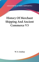 History Of Merchant Shipping And Ancient Commerce V3 1162984147 Book Cover