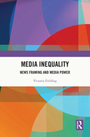 Media Inequality: News Framing and Media Power 1032659548 Book Cover