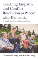 Teaching Empathy and Conflict Resolution to People with Dementia: A Guide for Person-Centered Practice 1785927884 Book Cover
