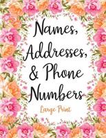 Names Addresses & Phone Numbers Large Print: Cute Pink Flowers Address Book with Alphabetical Organizer, Names, Addresses, Birthday, Phone, Work, Email and Notes 1081145307 Book Cover