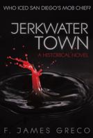 Jerkwater Town: A Historical Novel 1491743514 Book Cover