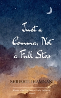 Just a Comma, Not a Full Stop A collection of poems that may speak to you, as they once spoke to me. 9375109887 Book Cover