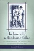 In Love with a Handsome Sailor: The Emergence of Gay Identity and the Novels of Pierre Loti (University of Toronto Romance Series) 0802036953 Book Cover
