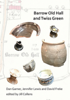 Barrow Old Hall and Twiss Green: Investigations of Two Sub-Manorial Estate Centres Within the Townships of Bold and Culcheth in the Hundred of Warring 1784919683 Book Cover