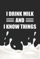 I Drink Milk and I Know Things: Line Journal, Diary Or Notebook For Milk Lover. 110 Story Paper Pages. 6 in x 9 in Cover. 1698380496 Book Cover