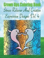 Grown Ups Coloring Book Stress Reliever and Creative Expression Designs Vol. 4 Mandalas 1534730141 Book Cover