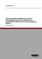 Internationalisierungstheorien und ihr Erkl�rungsbeitrag f�r den Markteintritt ausl�ndischer Unternehmen in osteurop�ische M�rkte 3640755308 Book Cover