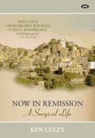 Now in Remission, A surgical life 1743050143 Book Cover