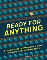 Ready for Anything: A Planner for Preparing Your Home and Family for Any Emergency 1250275512 Book Cover